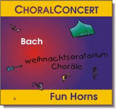 CD 30090 ChoralConcert & Fun Horns "Weihnachtsoratorium"