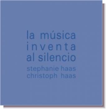 CD 30420 Stephanie Haas, Christoph Haas "La música inventa al silencio"