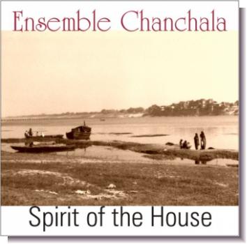 CD 1-DL30490 Ensemble Chanchala "Spirit of the House"