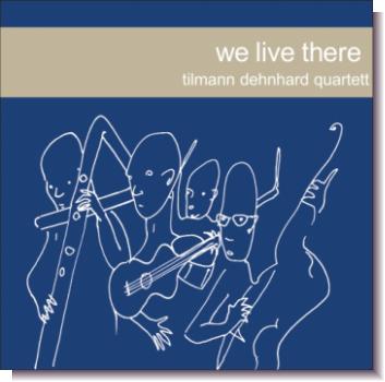 CD 30600 Tilmann Dehnhard Quartett "we live there"