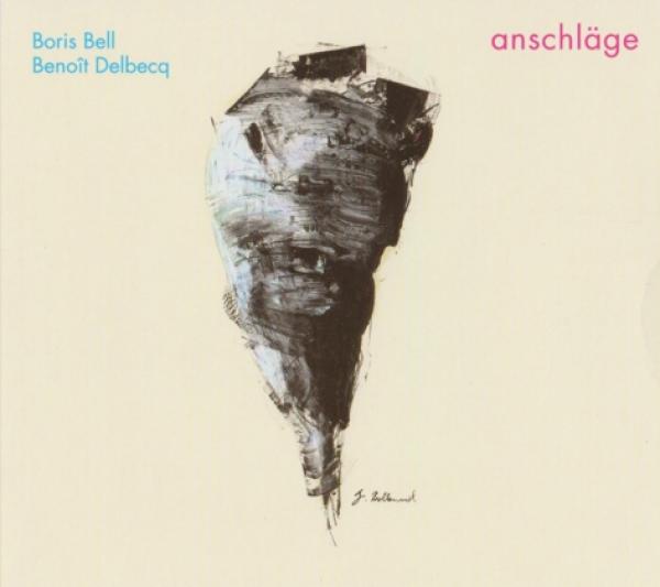 CD 30310 Benoît Delbecq & Boris Bell "Anschläge"