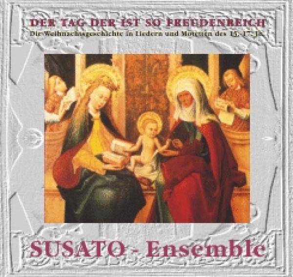 CD 30370 SUSATO-Ensemble "Der Tag der ist so freudenreich"