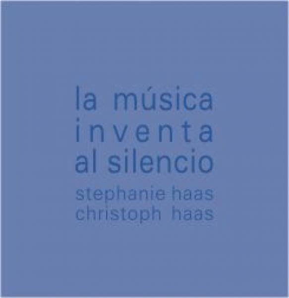 CD 30420 Stephanie Haas, Christoph Haas "La música inventa al silencio"