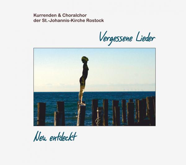 CD 2-60240 Kurrende und Choralchor der St.- Johannis- Kirche Rostock „Vergessene Lieder - Neu entdeckt"